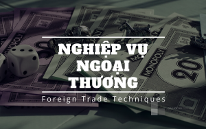 NGHIỆP VỤ NGOẠI THƯƠNG