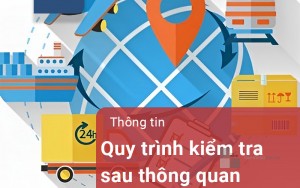 Quy trình kiểm tra sau thông quan